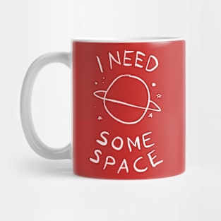 i need some space Mug